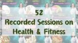 52 Recorded Sessions on Health & Fitness